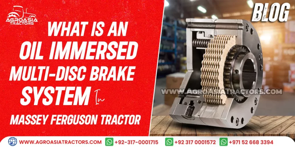 What is an Oil Immersed Multi-Disc Brake System in Massey Ferguson Tractor